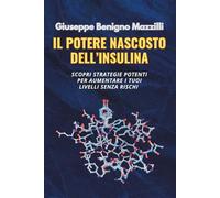 IL POTERE NASCOSTO DELL’INSULINA: Scopri Strategie Potenti Per Aumentare I Tuoi Livelli Senza Rischi