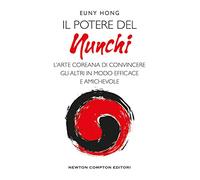 Il potere nel nunchi. L'arte coreana di convincere gli altri in modo efficace e amichevole