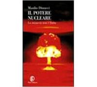 Il potere nucleare. Storia di una follia da Hiroshima al 2015