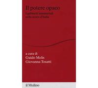 Il potere opaco. I gabinetti ministeriali nella storia d'Italia