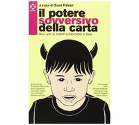 Il Potere Sovversivo Della Carta. Dieci Anni Di Fumetti Autoprodotti In Italia