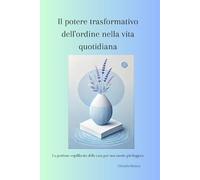 Il potere trasformativo dell'ordine nella vita quotidiana