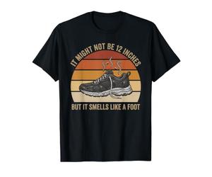 Il Pourrait ne Pas être de 30,5 cm mais il Sent comme Un Pied drôle T-Shirt