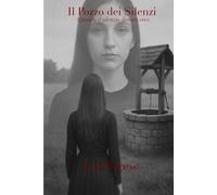 Il pozzo dei Silenzi: Quando il silenzio diventa voce