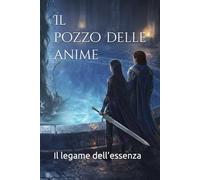 Il pozzo delle anime: Il legame dell'essenza