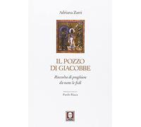 Il Pozzo Di Giacobbe. Raccolta Di Preghiere Da Tutte Le Fedi