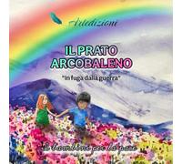 Il prato arcobaleno: "in fuga dalla guerra"
