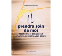 Il prendra soin de moi Itinéraire spirituel après un abus sexuel - Arnaud de Boissieu - Emmanuel Eds De L' - broché - Témoignage