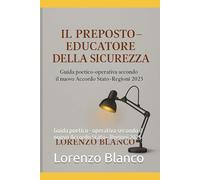 Il Preposto - Educatore della Sicurezza: Guida poetico-operativa secondo il nuovo Accordo Stato-Regioni 2025