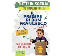 Il Presepe Di Don Francesco: Copione Teatrale: 12 (Copioni Teatrale Di Giorgio La Marca)