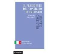 Il Presidente Del Consiglio Dei Ministri. Mediatore O Decisore?