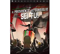 Il Presidente del Consiglio sei tu!
