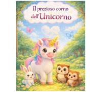 Il prezioso corno dell'unicorno: Scoprire la magia dentro di sé