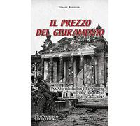 Il prezzo del giuramento. SS-Sturmbataillon Charlemagne durante la battaglia di Berlino 1945