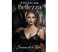 Il Prezzo della Bellezza: Un Romanzo Dark Romance di Ossessione e Potere