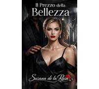 Il Prezzo della Bellezza: Un Romanzo Dark Romance di Ossessione e Potere