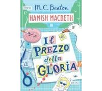 Il Prezzo Della Gloria. I Casi Di Hamish Macbeth