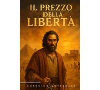 Il prezzo della libertà: Romanzo ambientato nell’Esodo biblico