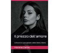 Il prezzo dell'amore: La forza di un cuore spezzato: cadere, lottare, rialzarsi.