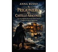 Il Prigioniero del Castello Aragonese: La vera prigionia del generale Dumas a Taranto e l’origine del Conte di Montecristo