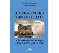 Il prigioniero dimenticato. La detenzione di Enrico Sappia a Castel dell’Ovo (1850-1854)
