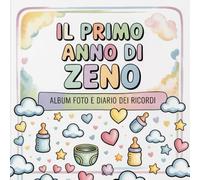 Il primo anno di Zeno: Album foto e Diario dei Ricordi con nome personalizzato: Album Primo Anno del Neonato con tappe fondamentali mese per mese. ... e idea regalo nascita per bambino o bambina