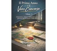 Il primo anno è il vero concorso - Vol.3: Urbanistica, edilizia, ambiente e paesaggio: governo del territorio e titoli abilitativi