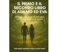 Il primo e il secondo libro di Adamo ed Eva: Un viaggio senza tempo nei primi esseri umani e nelle loro prove di moralità