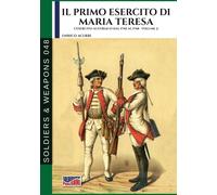 Il Primo Esercito Di Maria Teresa - Vol. 2