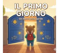 Il primo giorno: Un libro senza parole
