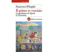 Il primo re crociato. La spedizione di Sigurd in Terrasanta