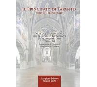 Il Principato di Taranto. Dopo il Principato. Atti del III Convegno sul Principato di Taranto (Taranto, 29-30 novembre 2024)