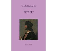 Il principe: (con un saggio critico di Francesco De Sanctis)