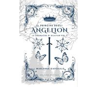 Il principe degli Angelion - Edizione speciale: Le cronache di Silayan - vol 2
