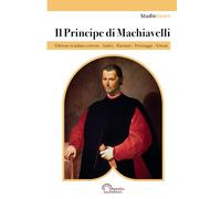 Il Principe di Machiavelli: Edizione integrale in Italiano moderno con schemi per capitoli