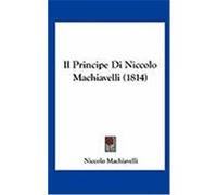 Il Principe Di Niccolo Machiavelli (1814) Machiavelli, Niccolo (Auteur)