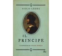 Il Principe. Il Romanzo Di Cesare Borgia