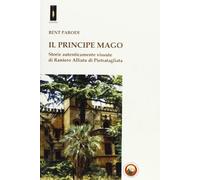 Il principe mago. Storie autenticamente vissute di Raniero Alliata di Pietratagliata