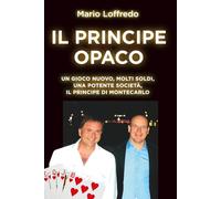 Il principe opaco: Un gioco nuovo, molti soldi, una potente società, il Principe di Montecarlo