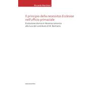 Il principio della «necessitas ecclesiae» nell’ufficio primaziale. Evoluzione storica e rilevanza canonica alla luce del contributo di W. Bertrams