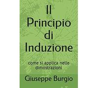 Il Principio Di Induzione: Come Si Applica Nelle Dimostrazioni (Le Funzioni)