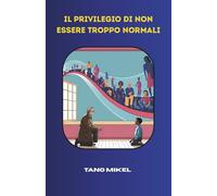 Il privilegio di non essere troppo normali: La ricchezza della diversità
