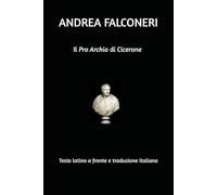 Il "Pro Archia" di Cicerone. Testo latino a fronte e traduzione italiana