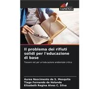 Il problema dei rifiuti solidi per leducazione di base - urea Nascimento de S. Mesquita - KS OmniScriptum Publishing - Livre en Anglais urea Nascimento de S. Mesquitaurea Nascimento de S. Mesquita (Au