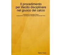 Il Procedimento Per Illecito Disciplinare Nel Giuoco Del Calcio