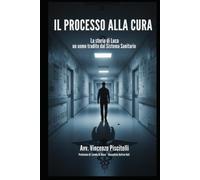 Il Processo alla Cura: La Storia di Luca un Uomo Tradito dal Sistema Sanitario