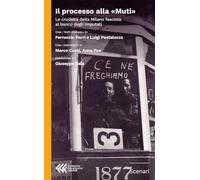 Il processo alla «Muti». La crudeltà della Milano fascista al banco degli imputati