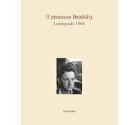Il Processo Brodskij. Leningrado 1964
