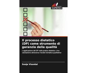 Il processo dietetico (DP) come strumento di garanzia della qualità: L'applicazione del DP nella pratica dietetica. Una valutazione attraverso l'analisi tematica qualitativa