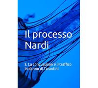 Il processo Nardi: 3. La concussione e il trafficoin danno di Tarantini